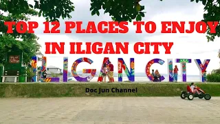 TOP 12 PLACES TO ENJOY IN ILIGAN CITY, PHILIPPINES