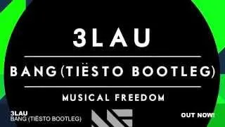 3LAU - Bang (Tiësto Bootleg)