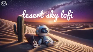 Under the Desert Sky: Lofi Chilled Mix with LUMI