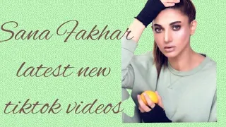 Sana Fakhar latest funny new tiktok videos