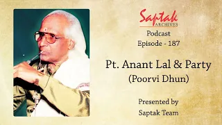 Saptak Podcast I Episode - 187 I Pt. Anant Lal & Party