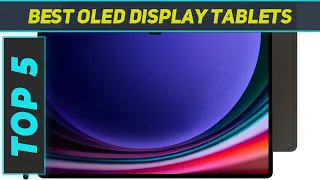 Top 5 Best OLED Display Tablets 2023
