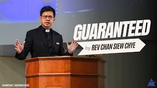 "Guaranteed" Sermon by Rev Chan Siew Chye