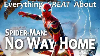 Everything GREAT About Spider-Man: No Way Home! (Part 2)