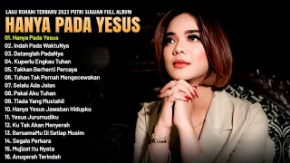 LAGU ROHANI TERBARU 2023 PUTRI SIAGIAN FULL ALBUM (Lirik) Paling Menyentuh Hati