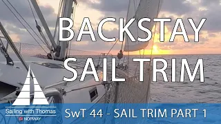 HOW I USE MY BACKSTAY IN SAIL TRIM - SwT 45 SAIL TRIM RIGGING and daily sailing life