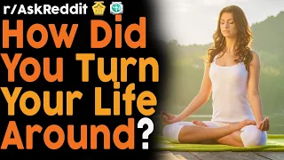 How did you turn your life around? (r/AskReddit Top Posts | Reddit Bites)