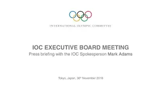 IOC Executive Board Meeting - Press briefing with the IOC Spokesperson Mark Adams