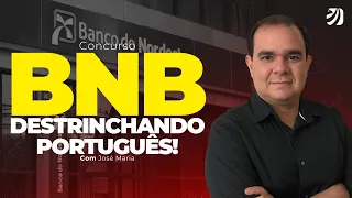 CONCURSO BANCO DO NORDESTE (BNB): DESTRINCHANDO PORTUGUÊS! (José Maria)