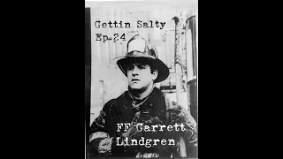 GETTIN SALTY EXPERIENCE PODCAST: Ep. 24 |  FDNY RES3CUE FF GARRETT LINDGREN