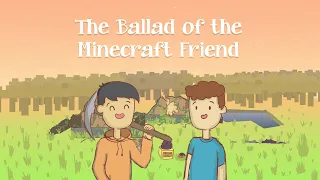 The Ballad of the Minecraft Friend