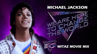 Michael Jackson - We Are Here To Change The World (Captain EO Witaz Movie Mix)