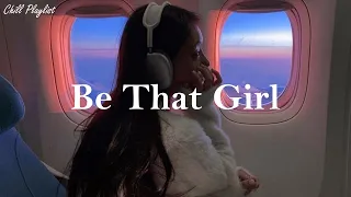 [Playlist] Be That Girl | vibe songs that i sure 100% feel good