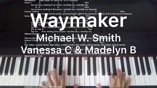 Waymaker Michael W Smith Vanessa C and Madelyn B Piano Cover and Chords