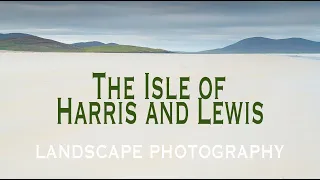 Landscape Photography Scotland Isle of Harris and Lewis Part 2