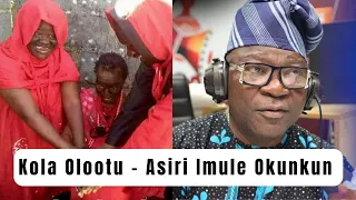 Kola Olootu - Asiri Imule Okunkun nkan te ni lati mo