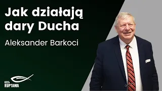 Jak działają dary Ducha - Aleksander Barkoci - KECh Ruptawa