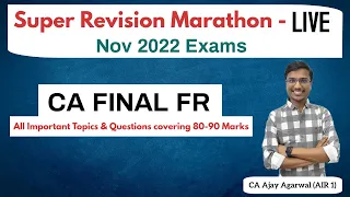 CA FINAL FR Super Revision Marathon | Nov 22 Exams | 80-90 Marks Coverage | By CA Ajay Agarwal AIR 1