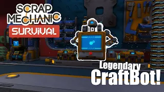 Finally Found The Legendary CraftBot! Plus Putting Roots Down in Scrap Mechanic Survival Ep. 2