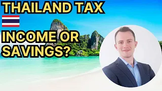 Thailand Tax Rules 2024 - Income or Savings?