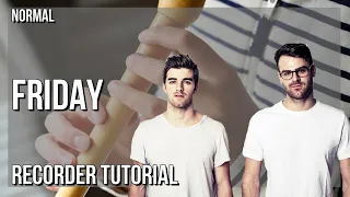 How to play Friday by The Chainsmokers ft Fridayy on Recorder (Tutorial)