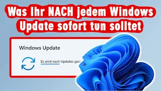 Was Ihr NACH jedem Windows 11 und 10 Update sofort tun solltet