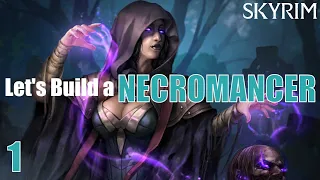 Skyrim: Let's Build an OVERPOWERED NECROMANCER | #1