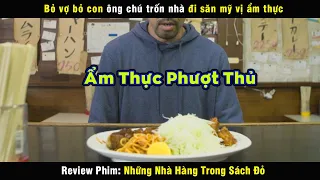 Phượt phủ duy nhất khiến ai cũng mê mẩn - review phim Những Nhà Hàng Trong Sách Đỏ