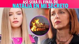 Así será el trágico final de Natalia en GRAN FINAL de Mi Secreto