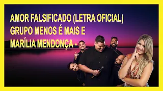 Amor Falsificado (Letra Oficial) - Grupo Menos É Mais e Marília Mendonça