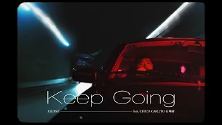 ELIONE - Keep Going feat. CHICO CARLITO & 唾奇 (Official Music Video)