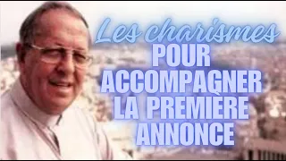 Les charismes pour accompagner la 1e annonce - P.Emiliano Tardif