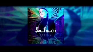 Serena - Safari (Vally V. Remix)