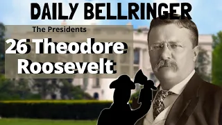 President Theodore Roosevelt | DAILY BELLRINGER