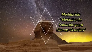 Meditación: "Merkaba de Sanación para Llamas Gemelas"