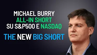 Michael Burry all-in short su S&P500 e Nasdaq - The New Big Short