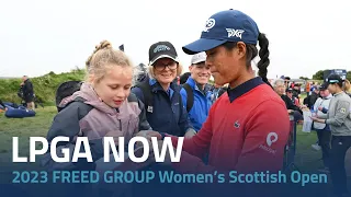 LPGA Now | 2023 FREED GROUP Women’s Scottish Open