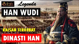 HAN WUDI  Kaisar Terhebat dan Legendaris Dinasti Han. Perintis Jalur Sutera dan Mengusir Xiongnu