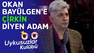 Okan Bayülgen'e çirkin diyen adam