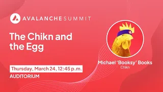 The Chikn and the Egg | Avalanche Summit 2022