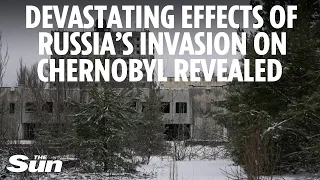 Devastating effects of Russia's invasion on Ukraine’s Chornobyl zone revealed