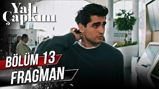 Yalı Çapkını 13. Bölüm Fragman