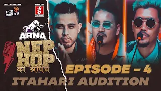 ARNA Nephop Ko Shreepech || Episode 4 || Mr.D, Easi 12, Kavi-G || Ithari Audition