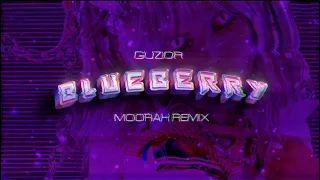 GUZIOR - B L U E B E R R Y (MOORAH REMIX)