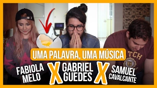 UMA PALAVRA, UMA MÚSICA | Gabriel Guedes X Fabiola Melo X Samuel
