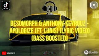 Besomorph & Anthony Keyrouz - Apologize (ft. Lunis) [Lyric Video] [bass Boosted]