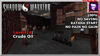 Shadow Warrior No Pain No Gain 100% Level 14: "Crude Oil"