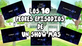 TOP 10 Peores Episodios De Un Show Más.