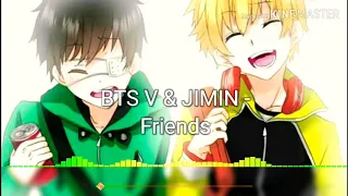Nightcore - BTS V & Jimin - Friends