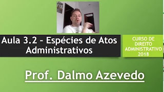 Espécies de Atos Administrativos - Curso de Direito Administrativo